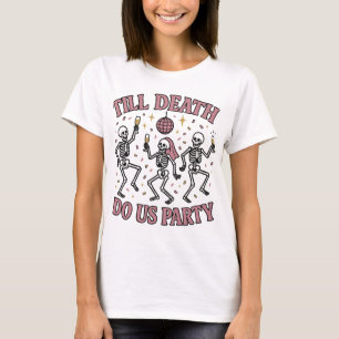 Bis der Tod uns Party macht   Skeleton Bachelorett T-Shirt