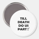 Bis der Tod uns scheidet, Classic & Basic Design Magnet (Vorderseite/Rückseite)