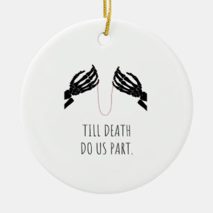 Bis der Tod uns Teil-Boxy macht Keramik Ornament