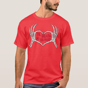 Bis der Tod uns Teil macht T-Shirt