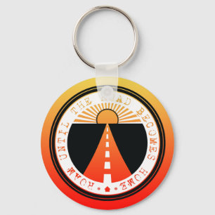 bis die Straße Zuhause wird Schlüsselanhänger