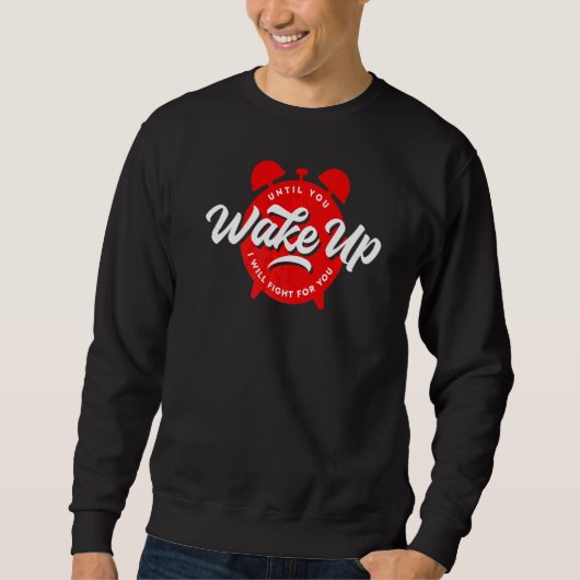 Bis du dich Wecke, werde ich für dich kämpfen Sweatshirt (Vorderseite)