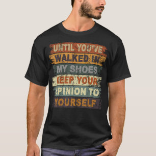 Bis Du In Meinen Schuhen Gewandelt Bist Behalte De T-Shirt