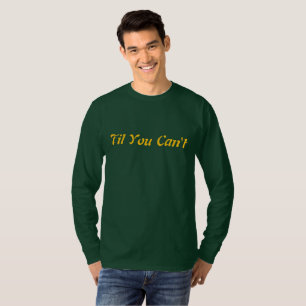 Bis du nicht mehr kannst Inspirierendes Zitat St T-Shirt