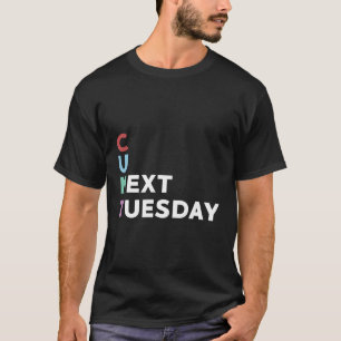 Bis nächsten Dienstag Spaß Joke T-Shirt