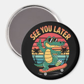 Bis später Alligator Magnet (Vorderseite/Rückseite)