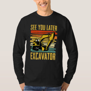 Bis später Bagger Für Baggerfahrer T-Shirt
