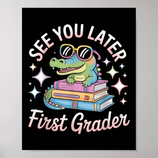 Bis später Erstklässler Ende der Schule Alligator Poster (Vorne)