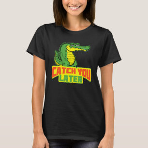 Bis später, lässiges Krokodil T-Shirt