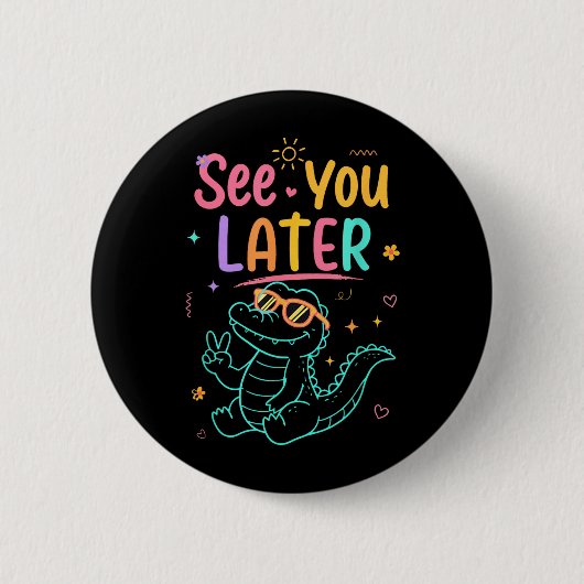 Bis später Lehrer Sommer Alligator Button (Vorderseite)