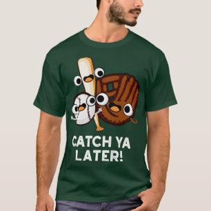 Bis später lustiger Baseball-Witz T-Shirt