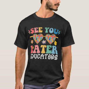 Bis später, Pädagogen, Groovy letzter Schultag T-Shirt