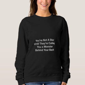 Bis Theyu2019re dich ein Monster hinter dir ruft Sweatshirt