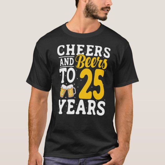 Bis zu 25 Jahre Bier trinken 25 Jahre T-Shirt (Vorderseite)