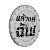 Bis zu mir! Axiaos Tae Chan in thailändischer Spra Dartscheibe (Vorderseite Links)