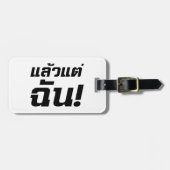 Bis zu mir! Axiaos Tae Chan in thailändischer Spra Gepäckanhänger (Vorderseite horizontal)