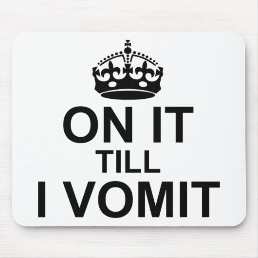 Bis zum Erbrechen Mousepad (Vorne)