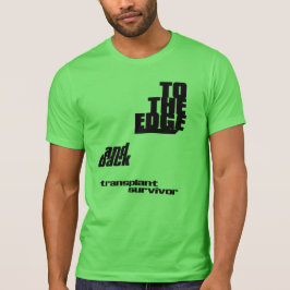 Bis zum Rand und zurück - Transplantationsüberlebe T-Shirt