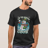 Bis zum Schnee Good Funny Snowman Ugly Weihnachten T-Shirt (Vorderseite)
