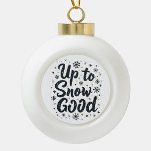 Bis zum Schnee Gut Lustiger Winter Schneeflocke We Keramik Kugel-Ornament