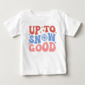 Bis zum Schnee gut - Spaß Winter Design Baby T-shirt (Vorderseite)