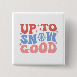 Bis zum Schnee gut - Spaß Winter Design Button