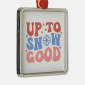 Bis zum Schnee gut - Spaß Winter Design Ornament Aus Metall (Rechts)