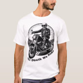 Bis zum Tod fahren wir - Skeleton Biker Premium T- T-Shirt (Vorderseite)