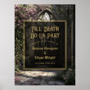 Bis zum Tod gothic florale Gartenhochzeitsbegrüßun Poster