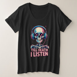 Bis zum Tod, ich höre zu - Skelett Audiophile Große Größe T-Shirt