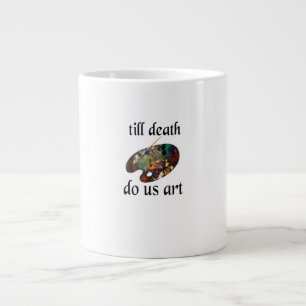 Bis zum Tod machen uns Kunst lustiges kreatives De Jumbo-Tasse