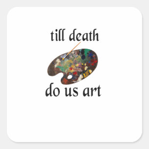 Bis zum Tod machen uns Kunst lustiges kreatives De Quadratischer Aufkleber