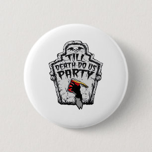 Bis zum Tod machen wir Party Classic zu Halloween Button