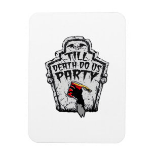 Bis zum Tod machen wir Party Classic zu Halloween Magnet