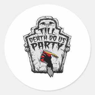 Bis zum Tod machen wir Party Classic zu Halloween Runder Aufkleber