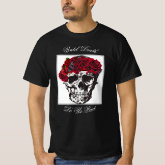 Bis zum Tod machen wir Rote Rose Schädelschwarz T-Shirt