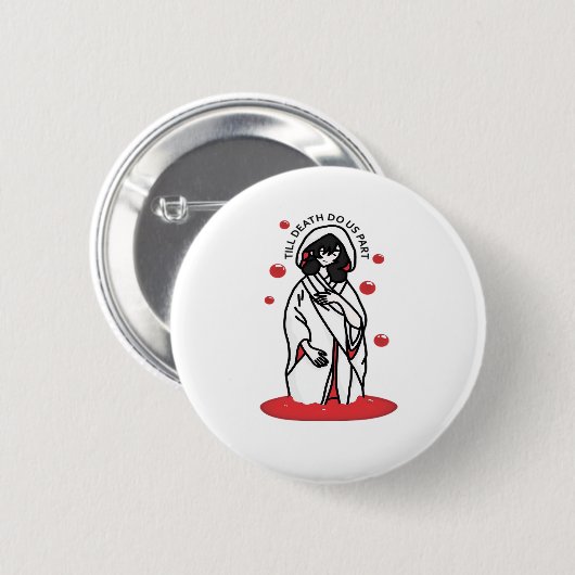 Bis zum Tod machen wir Teil - ein zaghafter Hochze Button (Vorne & Hinten)