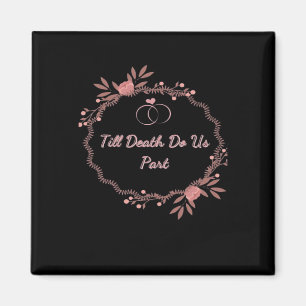 Bis zum Tod machen wir Teil - Geistige Hochzeit Magnet