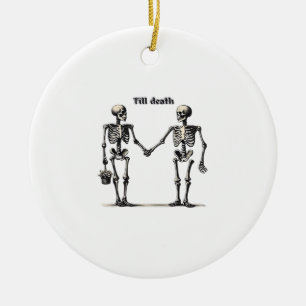 Bis zum Tod machen wir Teil klassisch - Funny Lieb Keramik Ornament