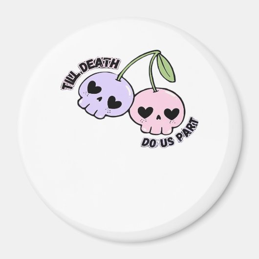Bis zum Tod machen wir Teil - Niedliche Goth Skull Magnet (Vorne)