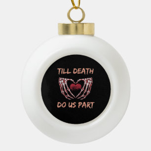 Bis zum Tod machen wir Teil Skelett Herz Hände Val Keramik Kugel-Ornament