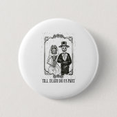 Bis zum Tod machen wir Teil Skelett Hochzeitscoupe Button (Vorderseite)