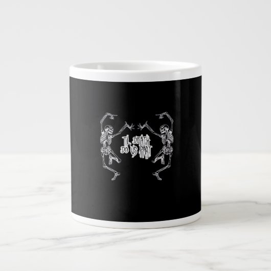 Bis zum Tod machen wir Teil Skelettdesign Jumbo-Tasse (Vorderseite)