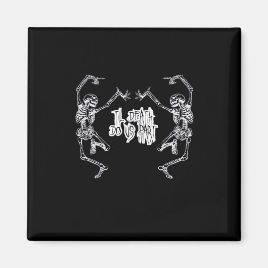 Bis zum Tod machen wir Teil Skelettdesign Magnet (Vorne)