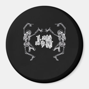 Bis zum Tod machen wir Teil Skelettdesign Magnet