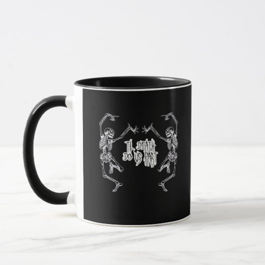 Bis zum Tod machen wir Teil Skelettdesign Tasse (Links)