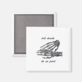 Bis zum Tod machen wir Teil Skelettgriff (Cream)-K Magnet (Vorderseite/Rückseite)