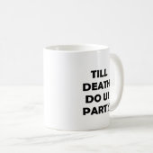 Bis zum Tod tun uns Party Classic & Basic Design Kaffeetasse (VorderseiteRechts)