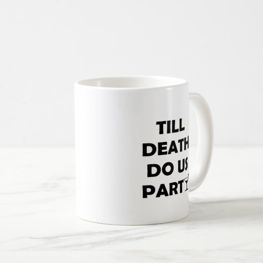 Bis zum Tod tun uns Party Classic & Basic Design Kaffeetasse (VorderseiteRechts)