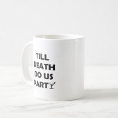 Bis zum Tod tun uns Party Classic & Basic Design Kaffeetasse (Vorderseite Links)